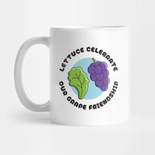 Lettuce Celebrate Our Grape Friendship Mug